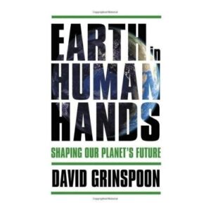 Earth in Human Hands: Shaping Our Planet's Future