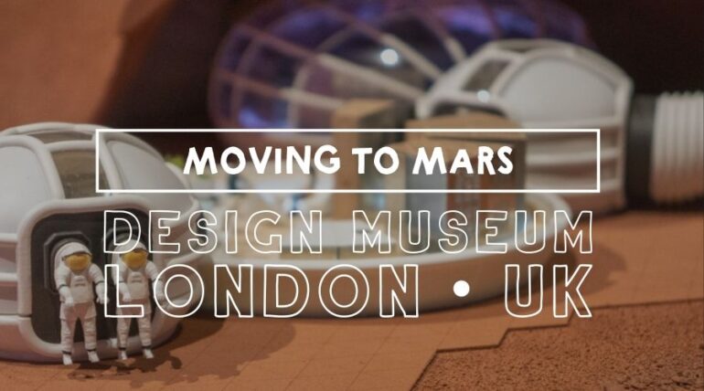 Moving to Mars Exhibition at the Design Museum in London || The Space Tester